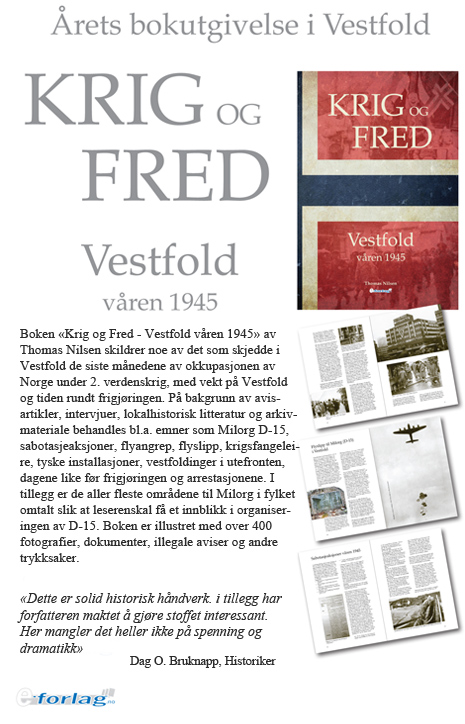 Boken «Krig og Fred - Vestfold våren 1945» av  Thomas Nilsen skildrer noe av det som skjedde i  Vestfold de siste månedene av okkupasjonen av  Norge under 2. verdenskrig, med vekt på Vestfold og tiden rundt frigjøringen. På bakgrunn av avis- artikler, intervjuer, lokalhistorisk litteratur og arkiv- materiale behandles bl.a. emner som Milorg D-15, sabotasjeaksjoner, flyangrep, flyslipp, krigsfangelei- re, tyske installasjoner, vestfoldinger i utefronten,  dagene like før frigjøringen og arrestasjonene. I  tillegg er de aller fleste områdene til Milorg i fylket omtalt slik at leserenskal få et innblikk i organiser- ingen av D-15. Boken er illustret med over 400 fotografier, dokumenter, illegale aviser og andre trykksaker.